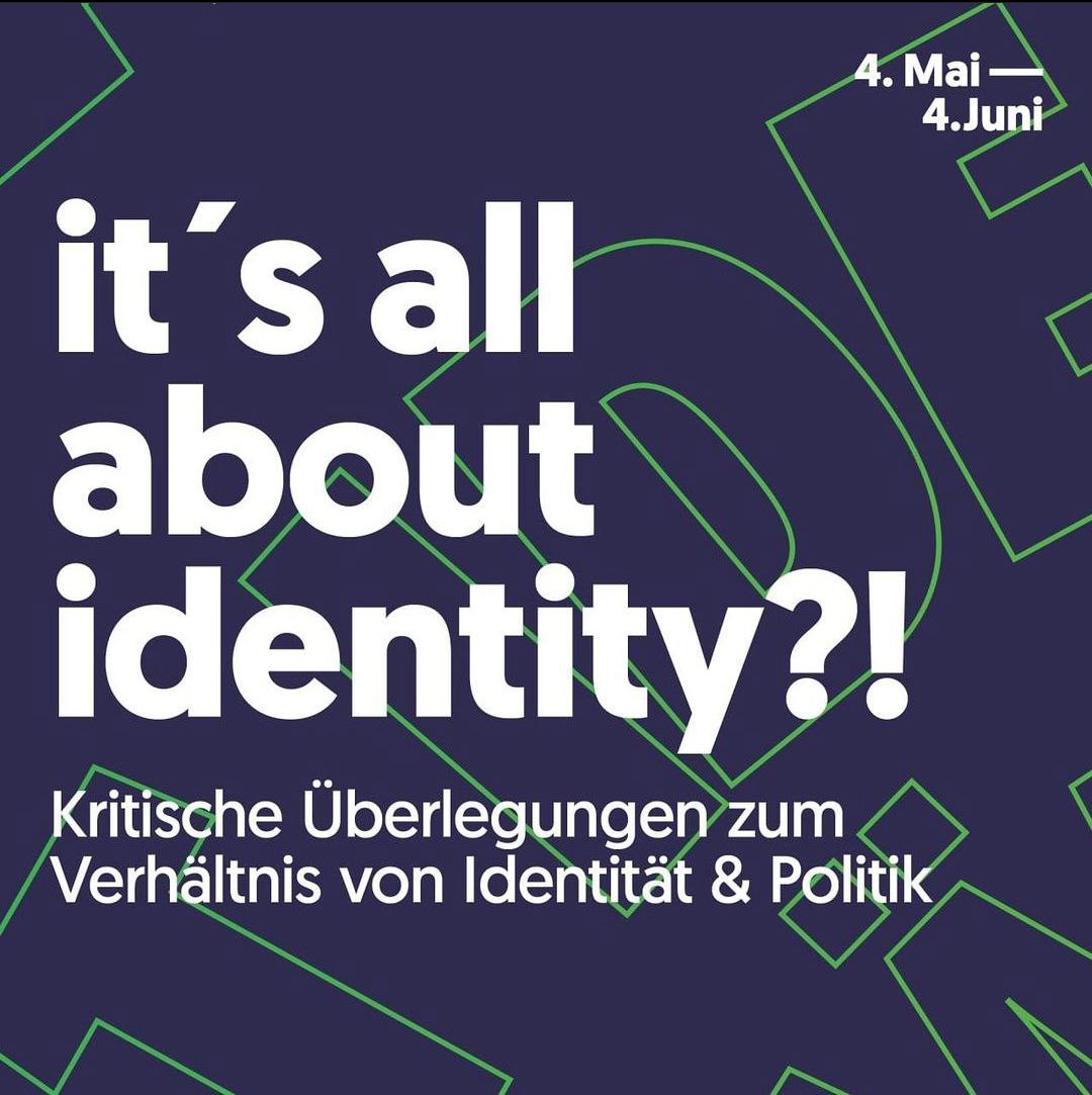 it’s all about identity?! – Kritisches Überlegen zum Verhältnis von Identität & Politik