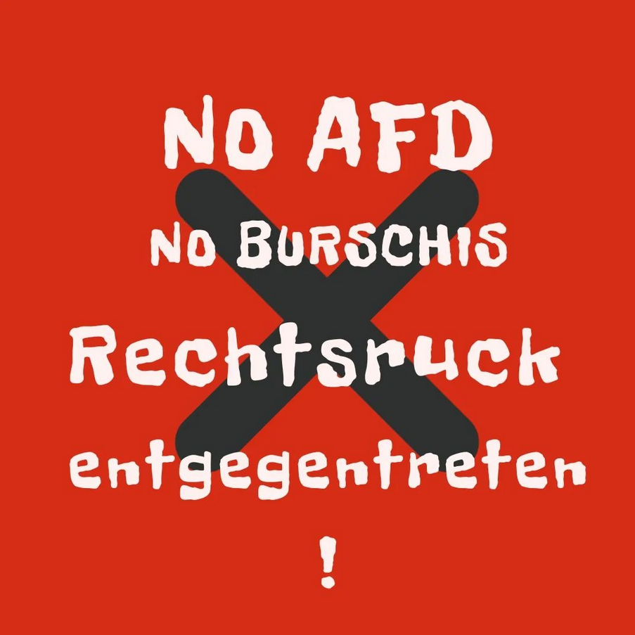 No AFD, No Burschis — Rechtsruck entgegentreten!